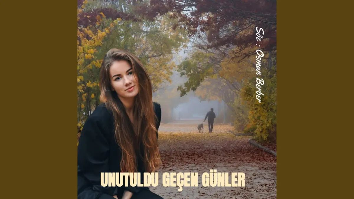 Unutuldu Geçen Günler - Osman Berber