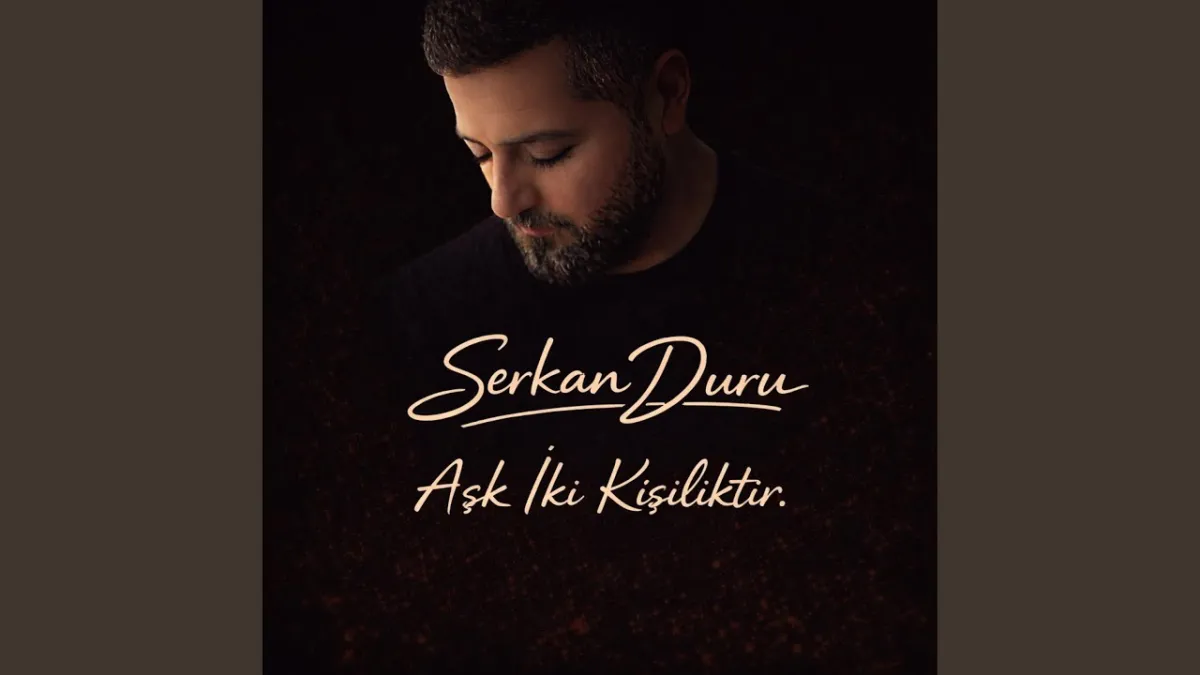 Serkan Duru - Aşk İki Kişiliktir