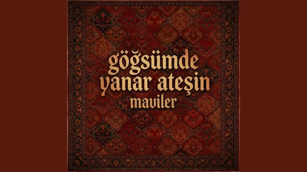 Maviler - Göğsümde Yanar Ateşin